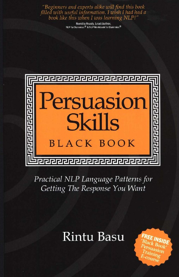 Persuasion Skills Black Book Practical NLP Language Patterns for Getting The Response You Want