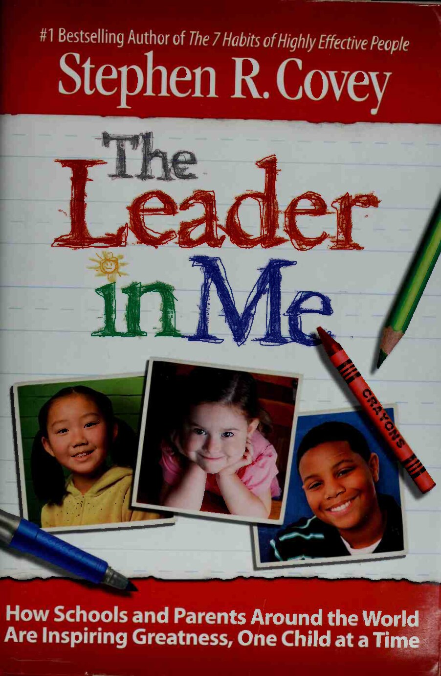 The leader in me : how schools and parents around the world are inspiring greatness, one child at a time