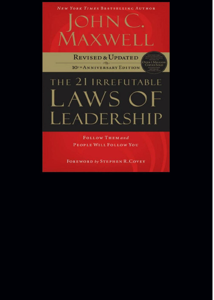 The 21 Irrefutable Laws of Leadership: Follow Them and People Will Follow You