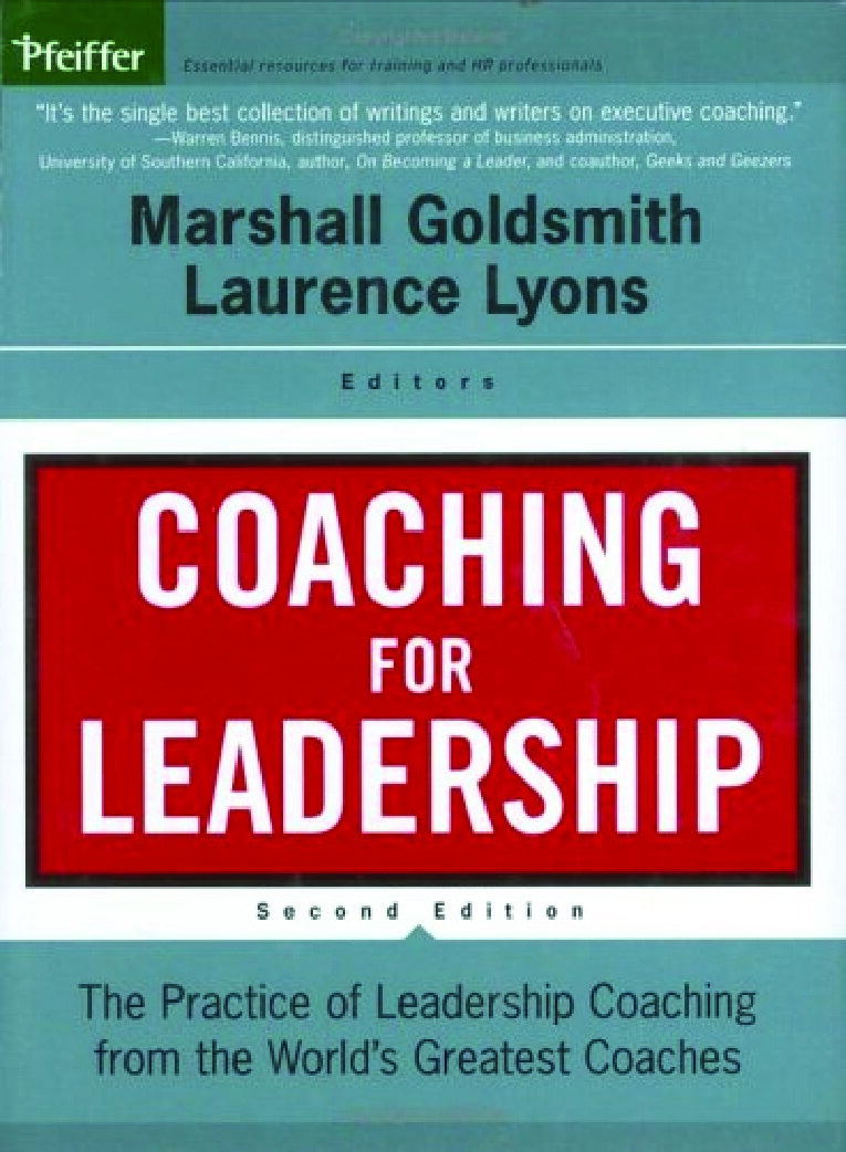 Coaching for Leadership - The Practice of Leadership Coaching from the Worlds Greatest Coaches