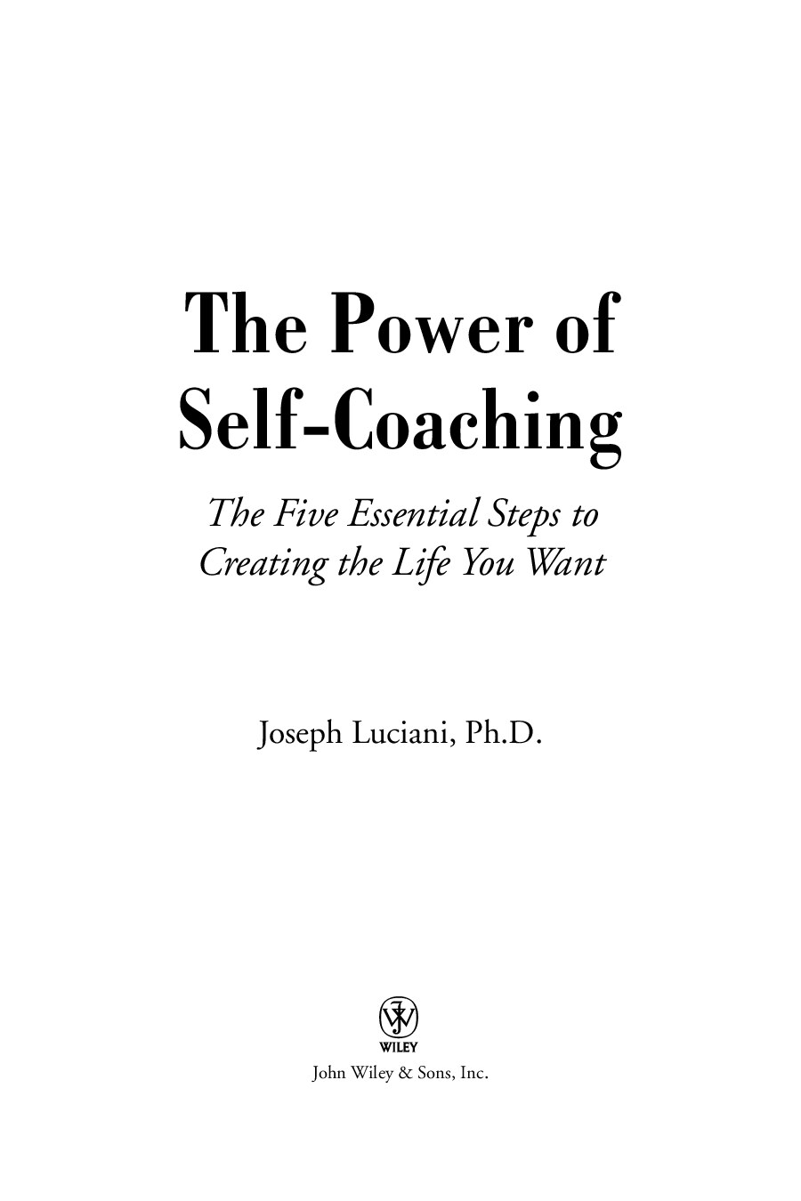 The Power of Self-Coaching: The Five Essential Steps to Creating the Life You Want