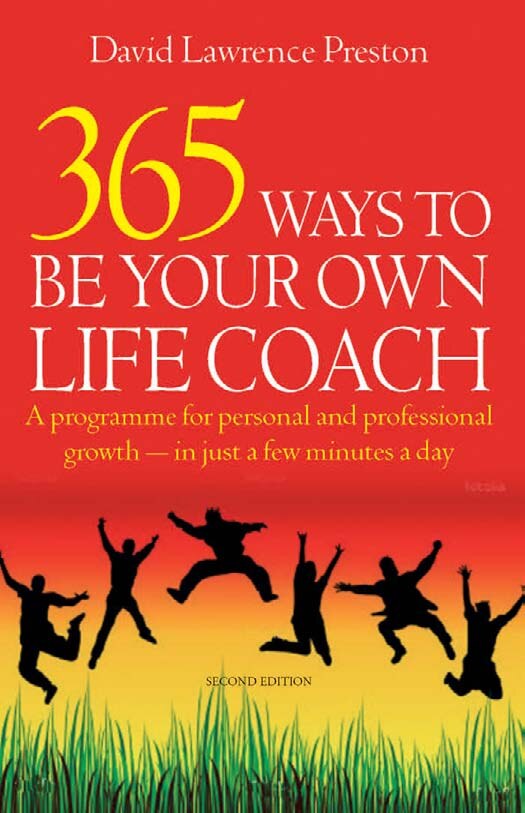 365 Ways to Be Your Own Life Coach. A Programme for Personal and Professional Growth - in Just a Few Minutes a Day