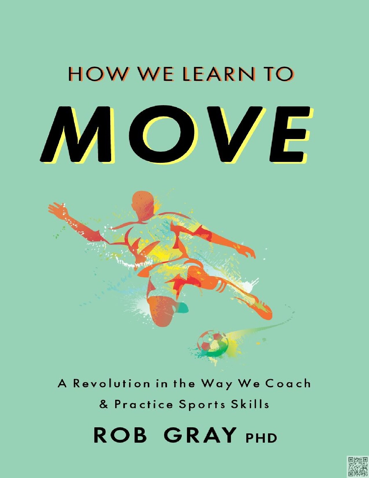 How We Learn to Move: A Revolution in the Way We Coach & Practice Sports Skills