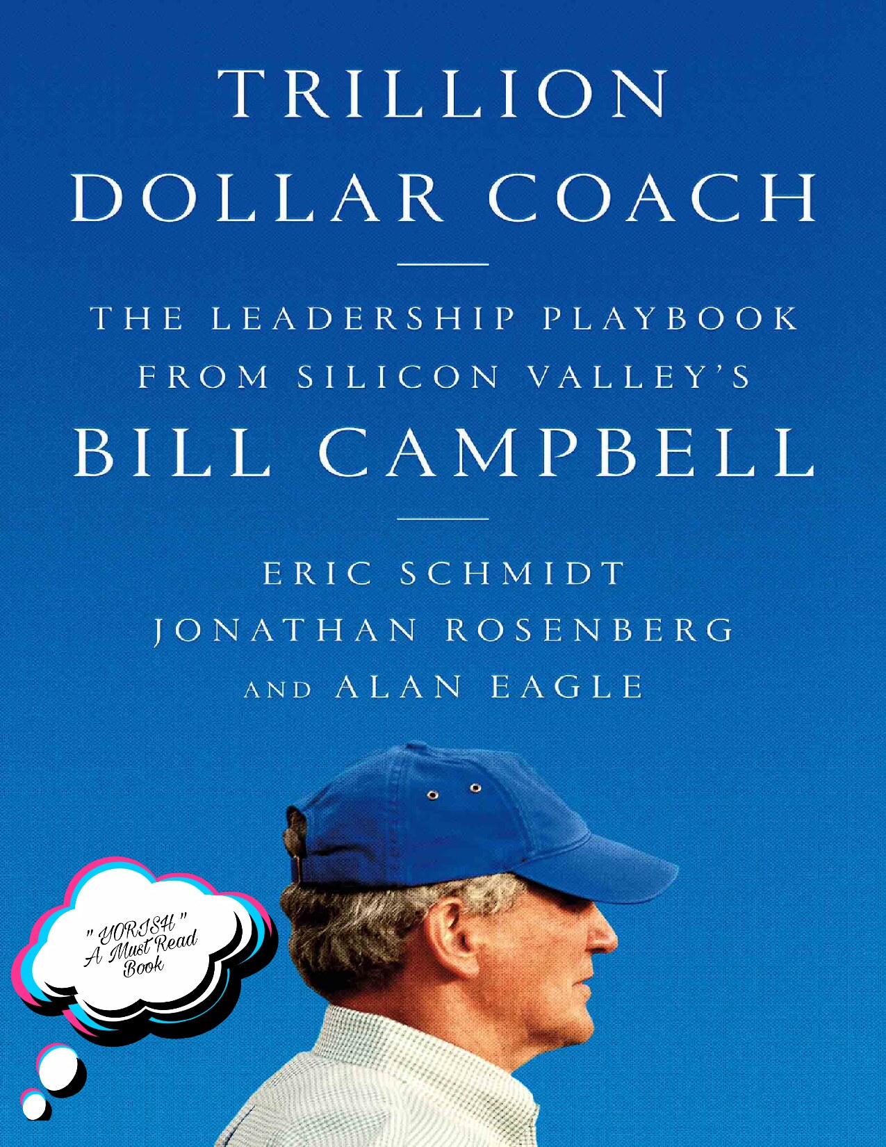 Trillion Dollar Coach: The Leadership Playbook of Silicon Valleys Bill Campbell