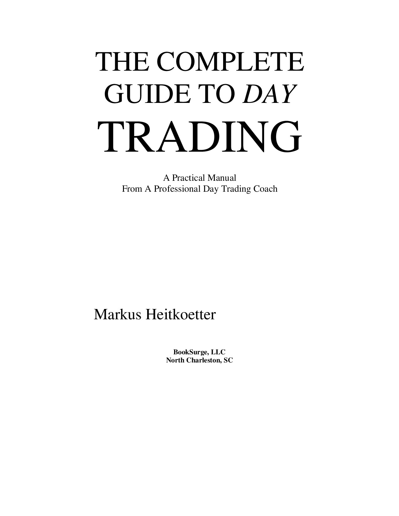 The Complete Guide to Day Trading A Practical Manual From a Professional Day Trading Coach