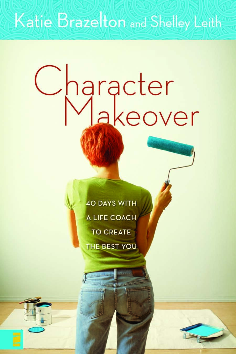 Character Makeover 40 Days with a Life Coach to Create the Best You