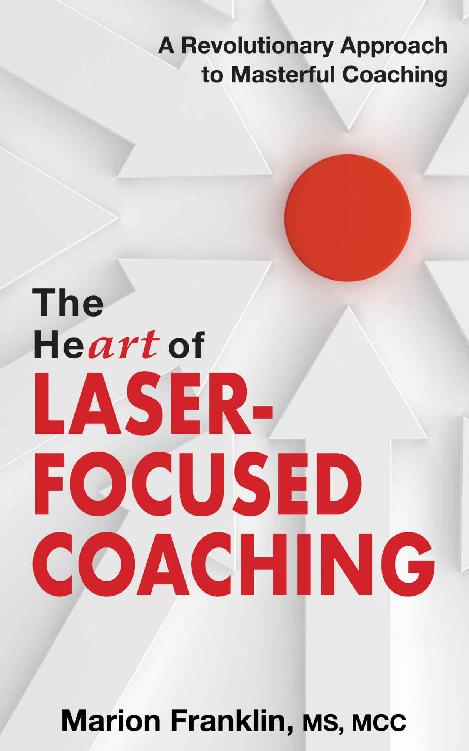 The HeART of Laser-Focused Coaching: A Revolutionary Approach to Masterful Coaching