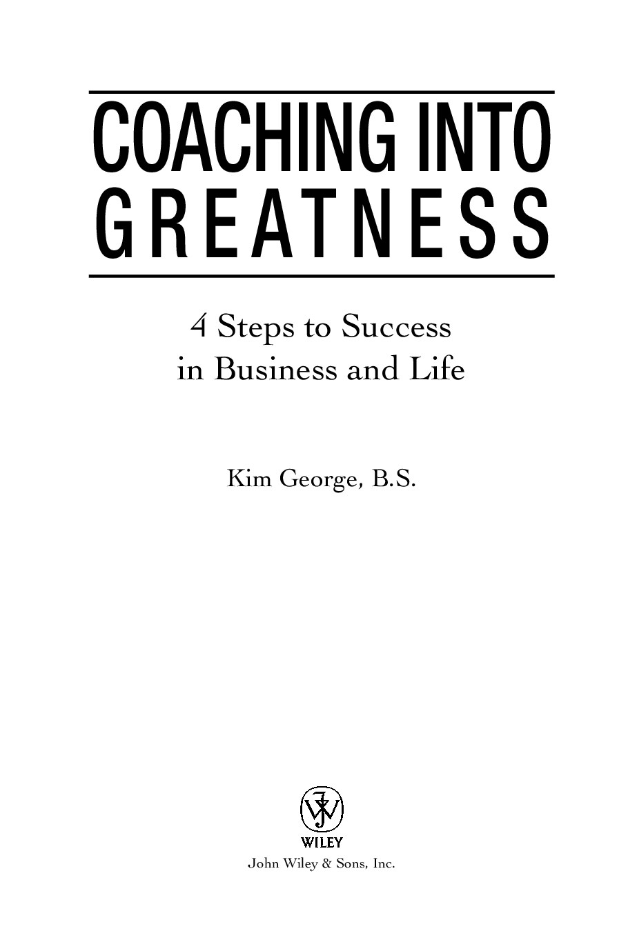 Coaching Into Greatness 4 Steps to Success in Business and Life