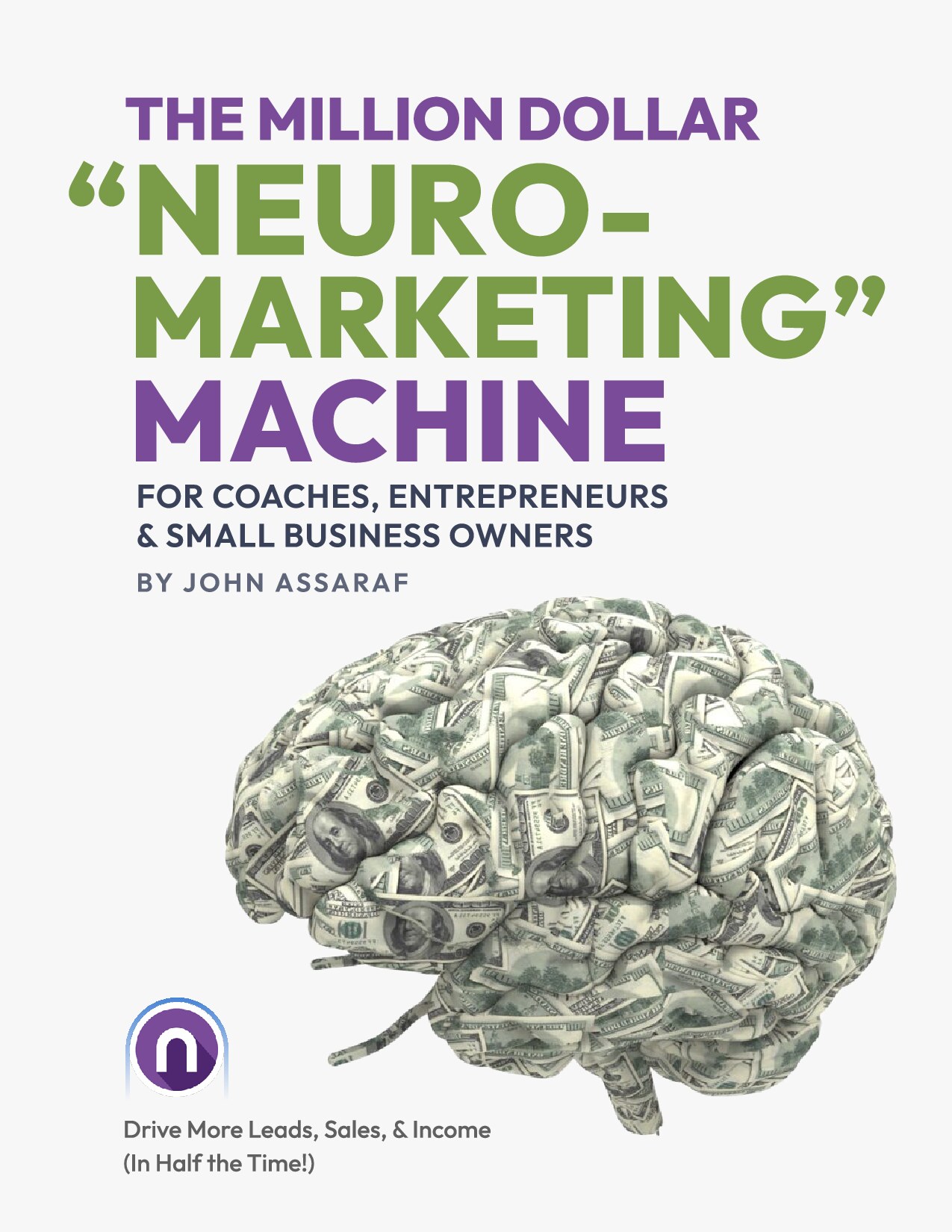 The Million Dollar Neuro-Marketing Machine for Coaches, Consultants  Small Business Owners