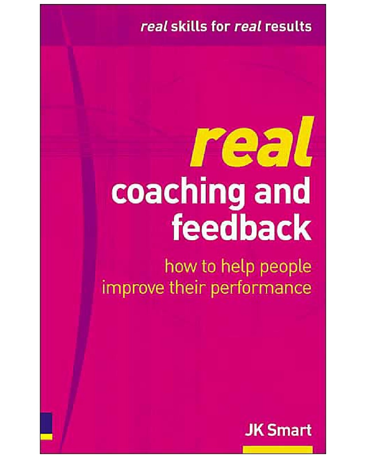 Real Coaching  Feedback How to Help People Improve Their Performance