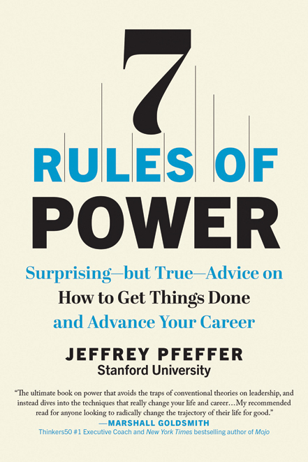 7 Rules of Power：Surprising--but True--Advice on How to Get Things Done and Advance Your Career