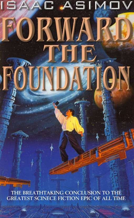 The Foundation Novels-7:Forward the Foundation