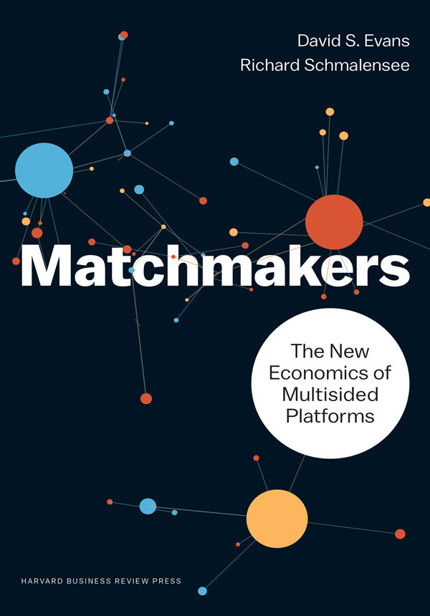 Matchmakers-The New Economics of Multisided Platforms