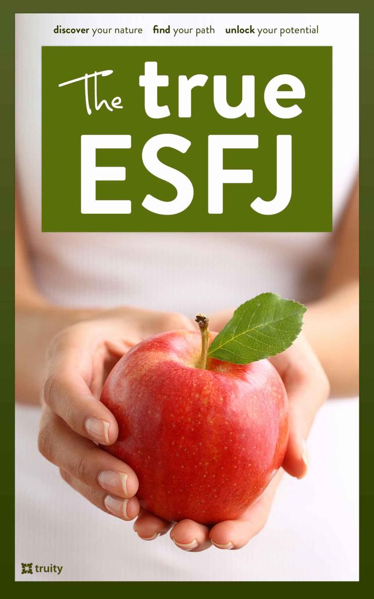 The True ESFJ (The True Guides to the MBTI Personality Types)