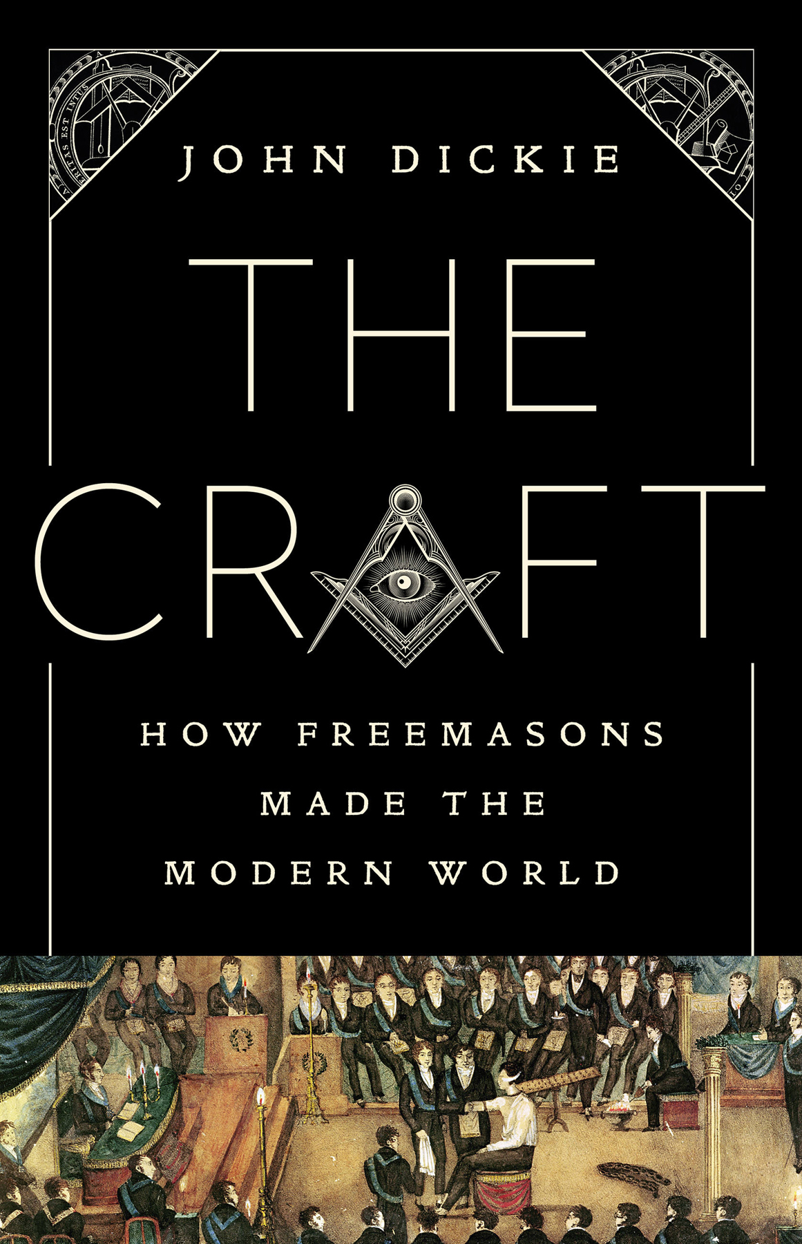 The Craft-How Freemasons Made The Modern World