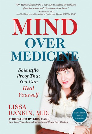 Mind Over Medicine-Scientific Proof That You Can Heal Yourself