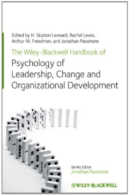 The Wiley-Blackwell Handbook of the Psychology of Leadership, Change, and Organizational Development