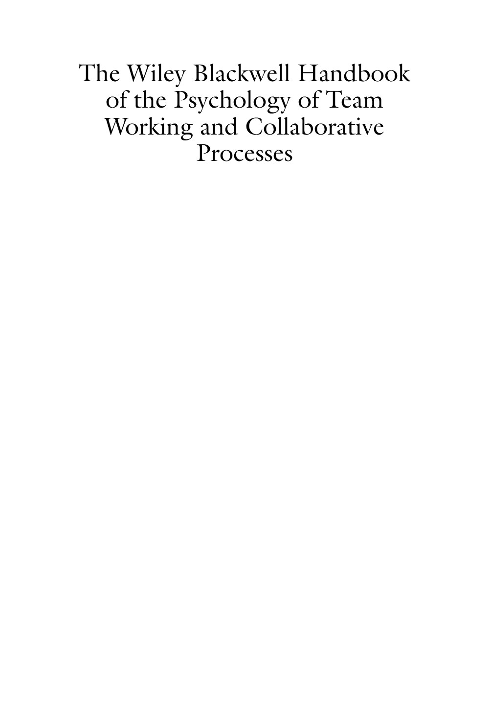 The Wiley Blackwell Handbook of the Psychology of Team Working and Collaborative Processes