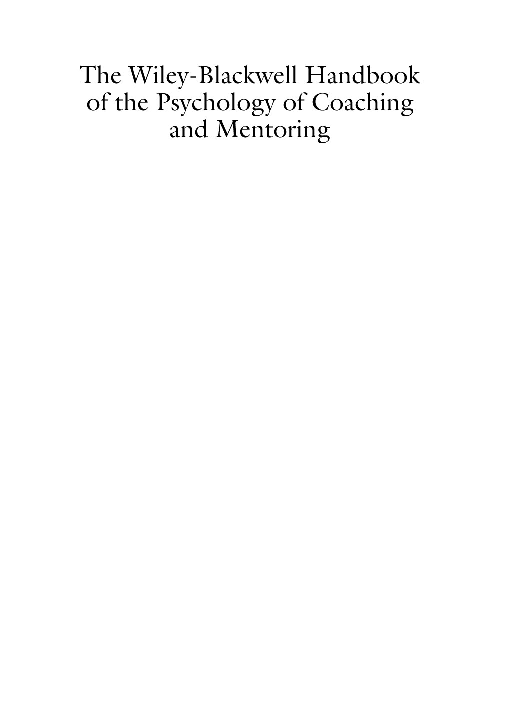 The Wiley-Blackwell Handbook of the Psychology of Coaching and Mentoring