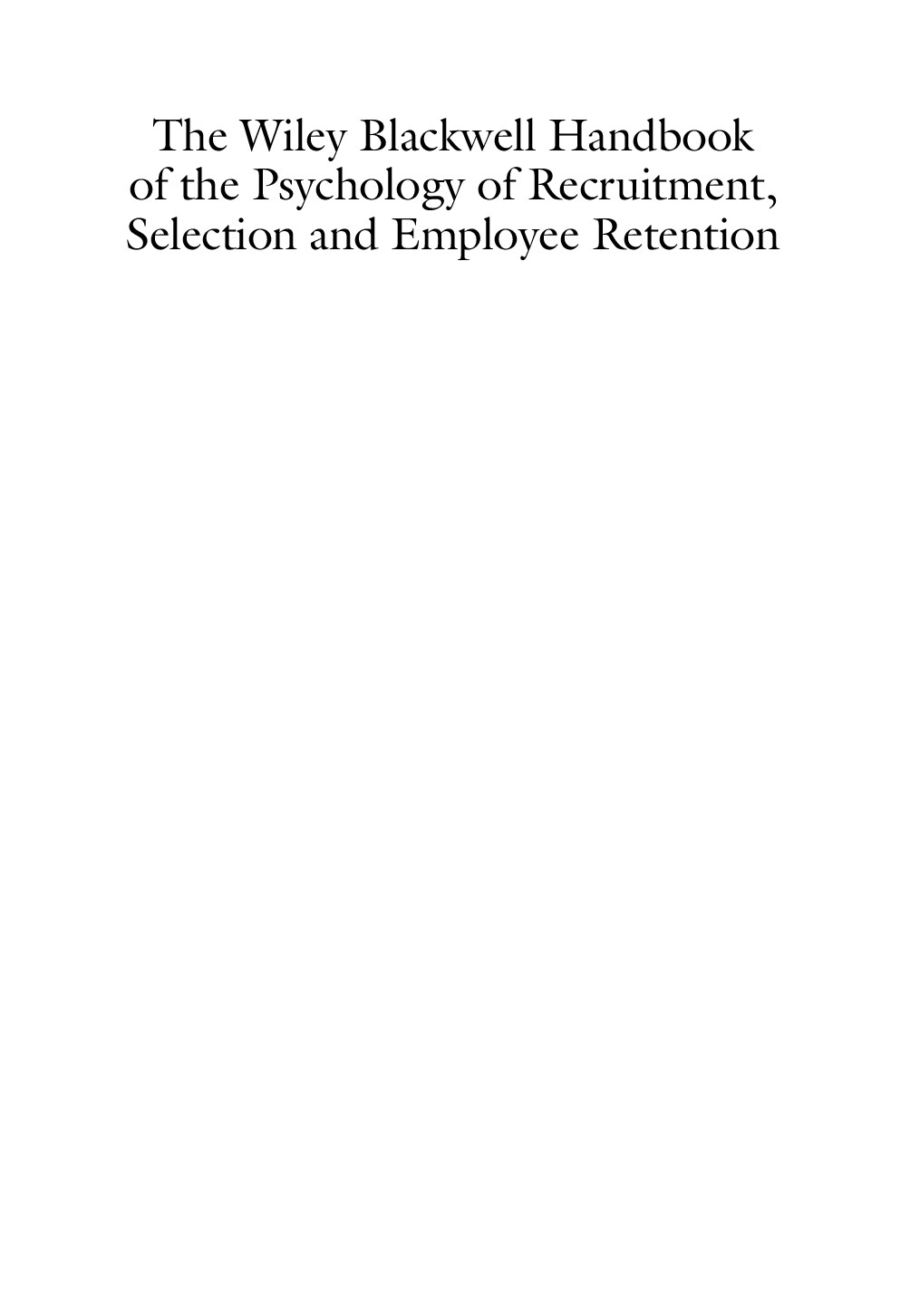 The Wiley Blackwell handbook of the psychology of recruitment, selection and employee retention