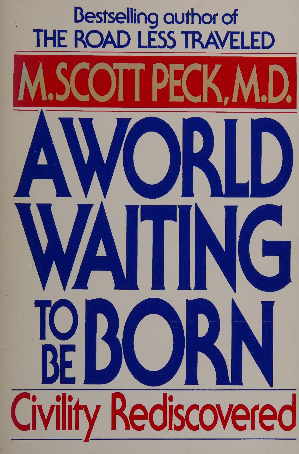 A world waiting to be born : civility rediscovered