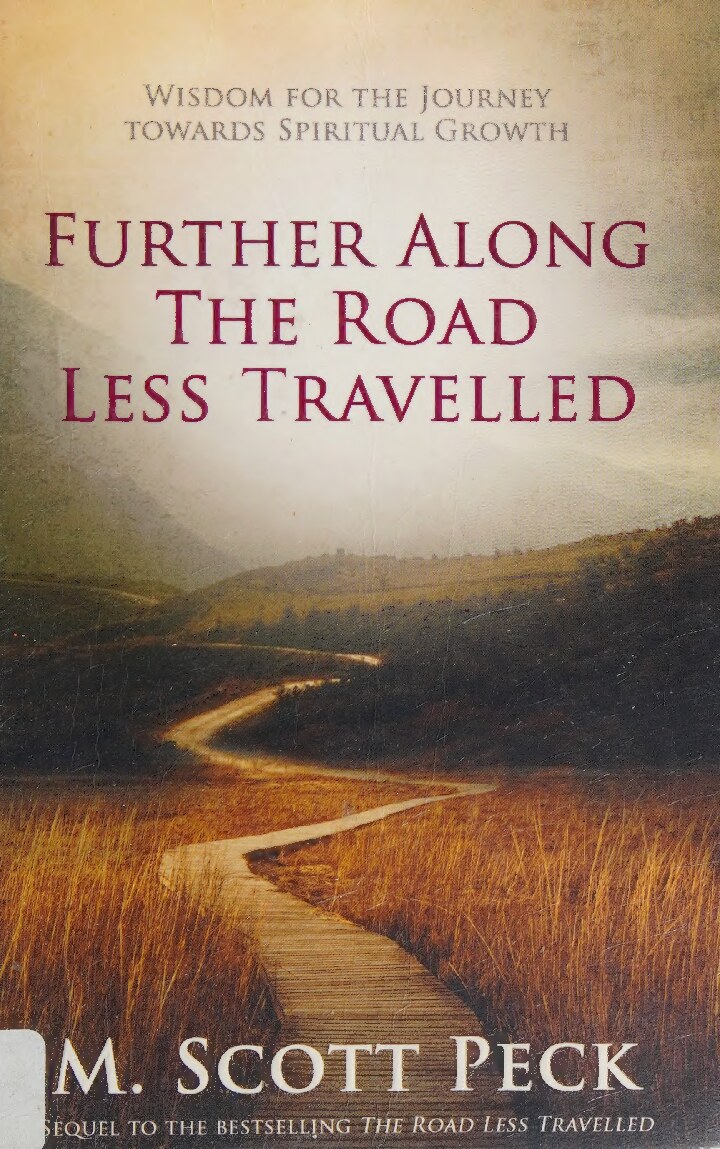 Further along the road less travelled : wisdom for the journey towards spiritual growth